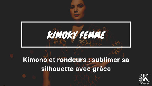visuel Kimoky pour Kimono et rondeurs : sublimer sa silhouette avec grâce
