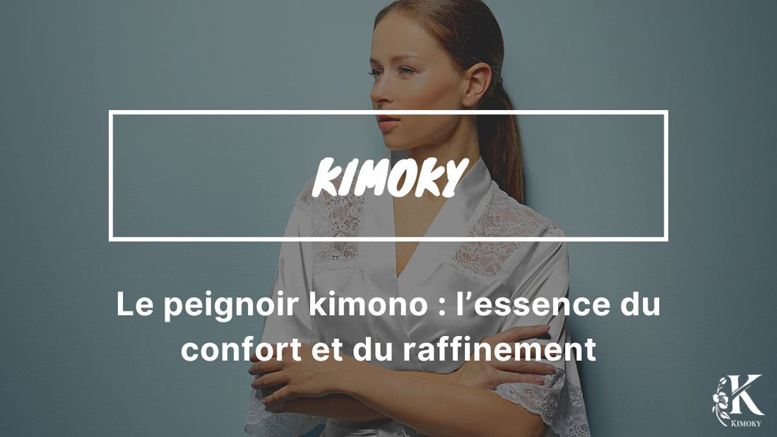 visuel Kimoky pour Le peignoir kimono : l’essence du confort et du raffinement