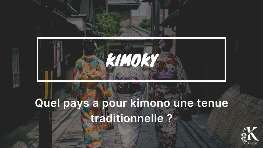 visuel Kimoky pour Quel pays a pour kimono une tenue traditionnelle